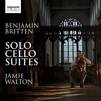 Benjamin Britten: Solo Cello Suites Jamie Walton"