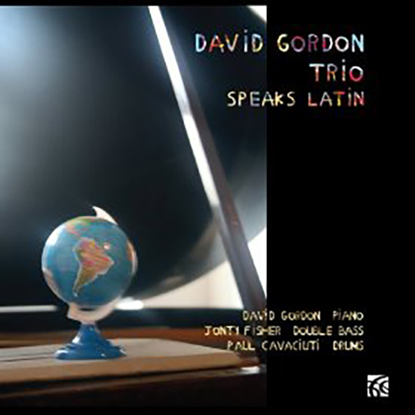 David Gordon Trio Speaks Latin"